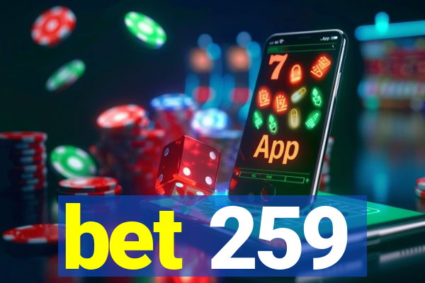 bet 259